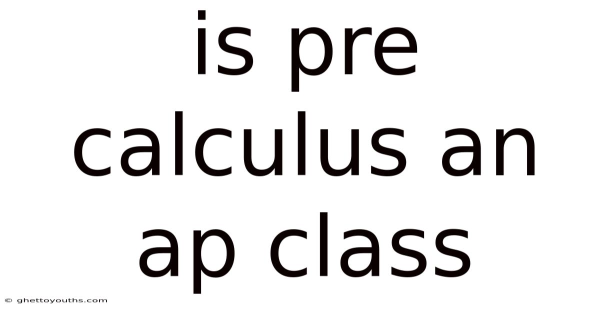 Is Pre Calculus An Ap Class