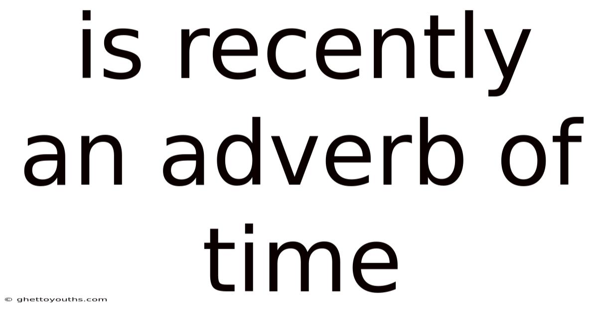 Is Recently An Adverb Of Time