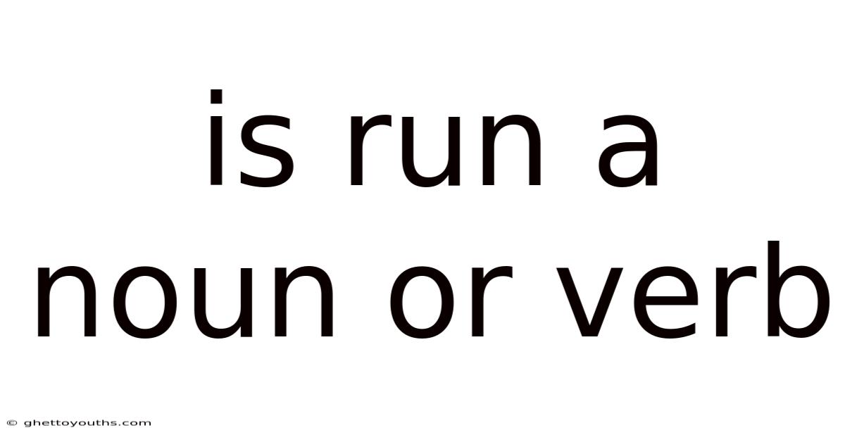 Is Run A Noun Or Verb