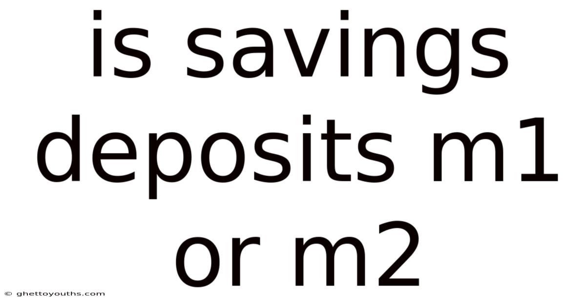 Is Savings Deposits M1 Or M2