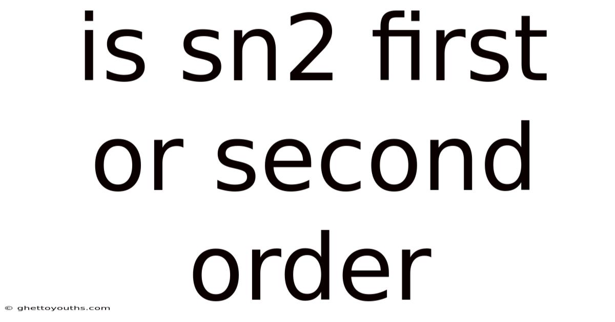 Is Sn2 First Or Second Order
