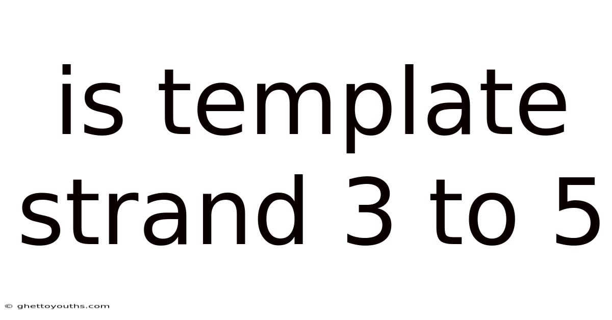 Is Template Strand 3 To 5