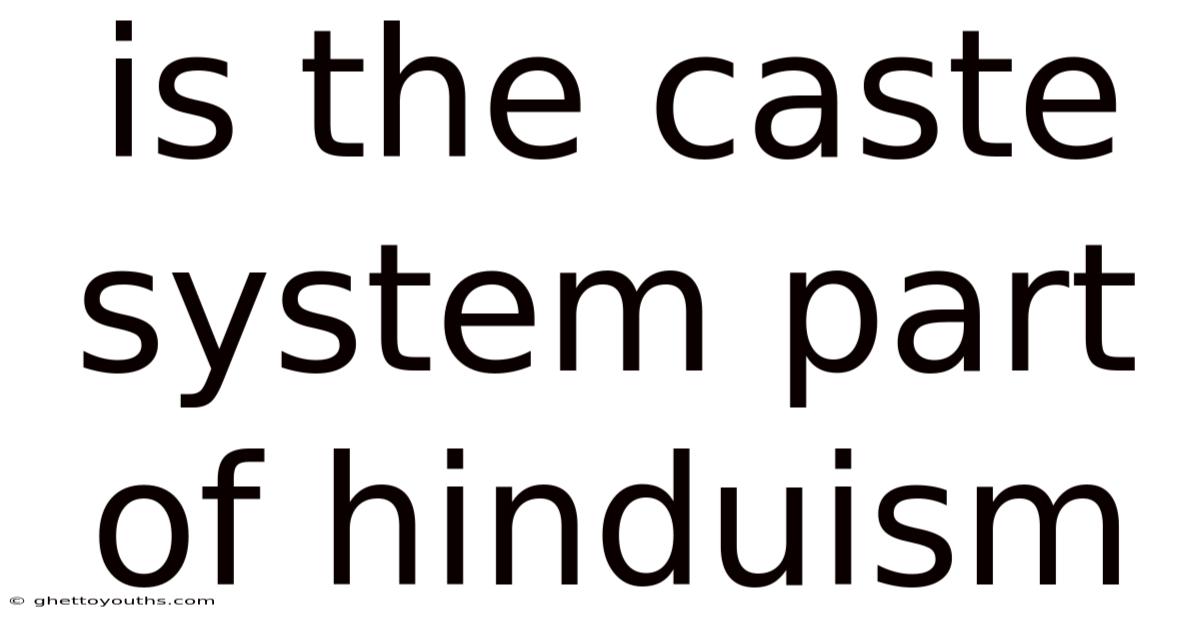 Is The Caste System Part Of Hinduism