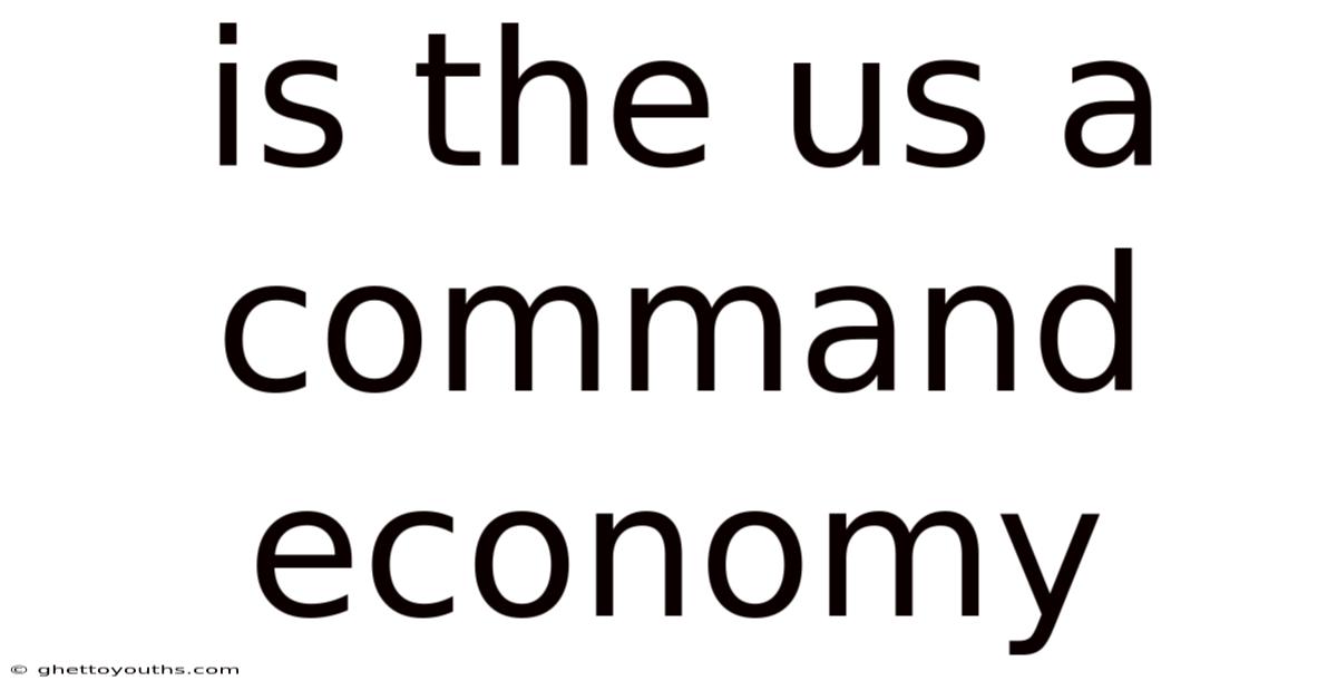 Is The Us A Command Economy