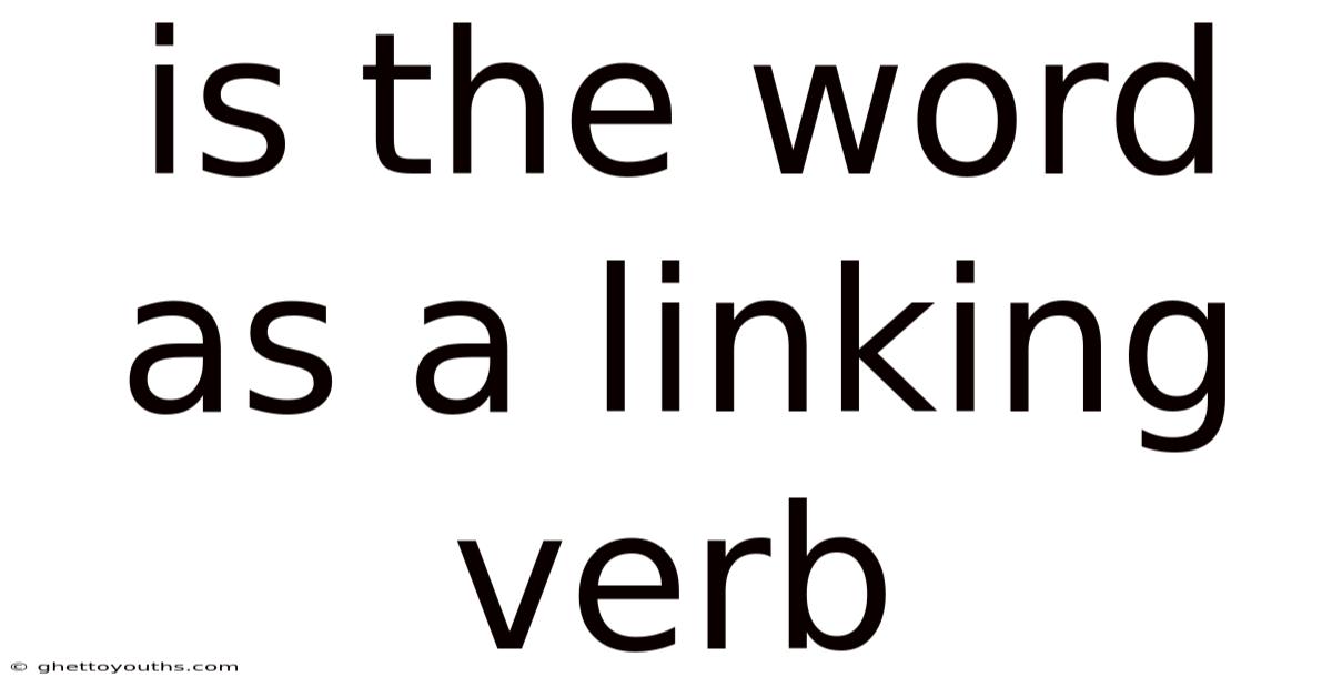 Is The Word As A Linking Verb