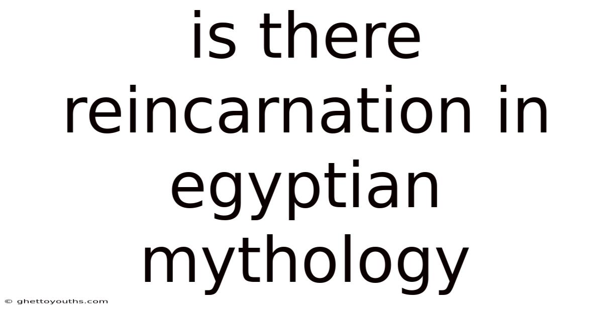 Is There Reincarnation In Egyptian Mythology