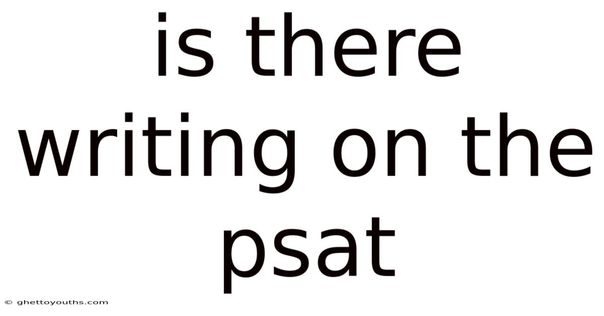Is There Writing On The Psat
