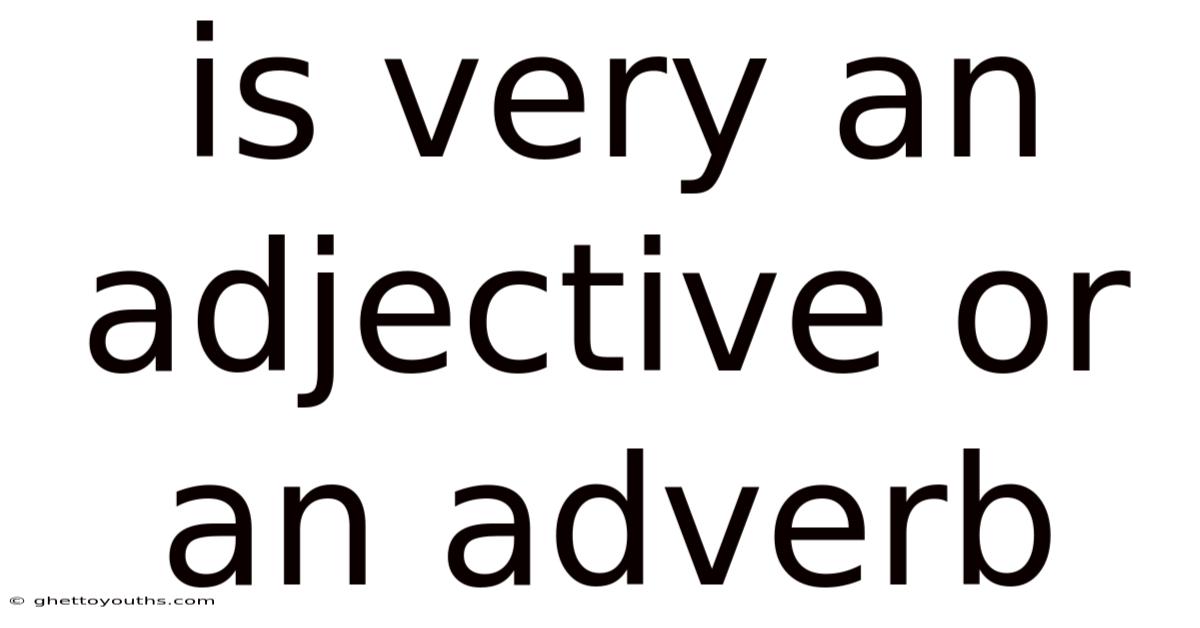Is Very An Adjective Or An Adverb
