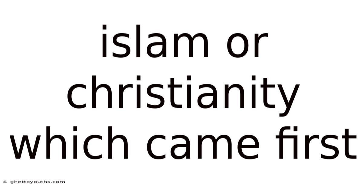 Islam Or Christianity Which Came First