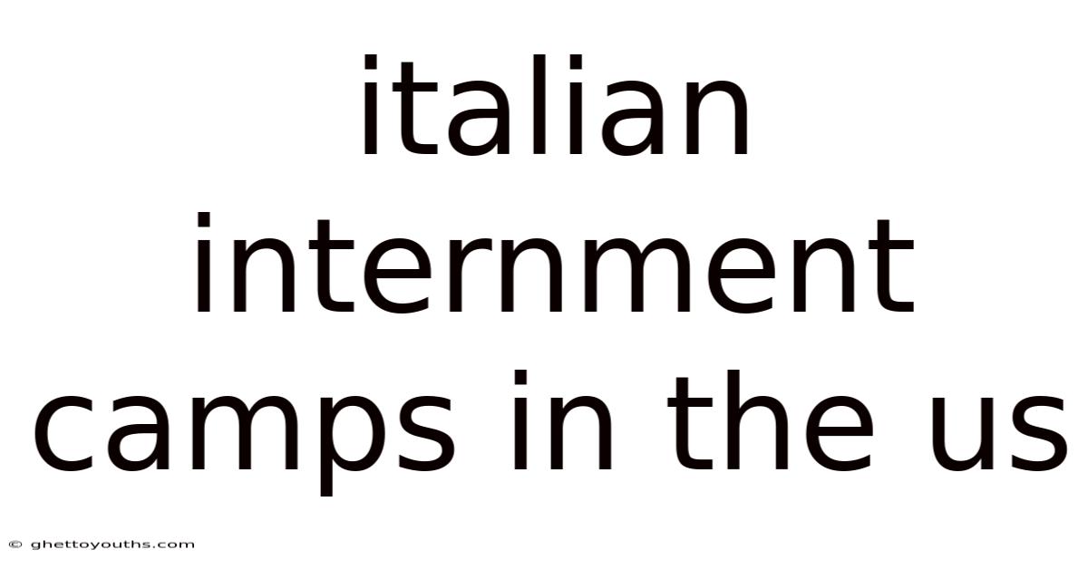 Italian Internment Camps In The Us