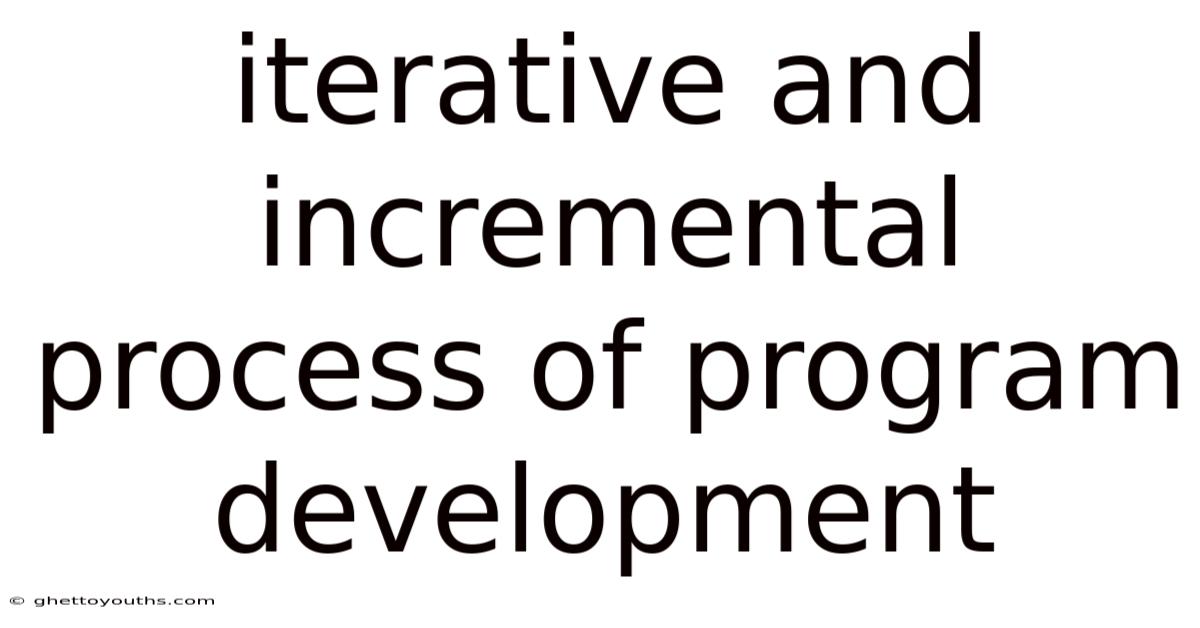Iterative And Incremental Process Of Program Development