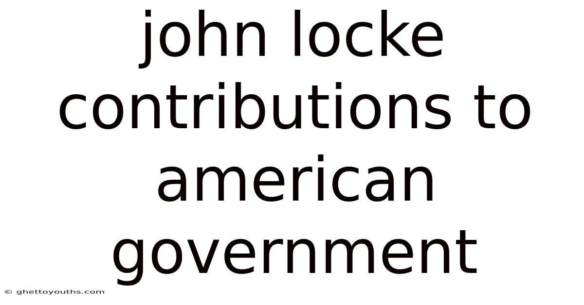 John Locke Contributions To American Government