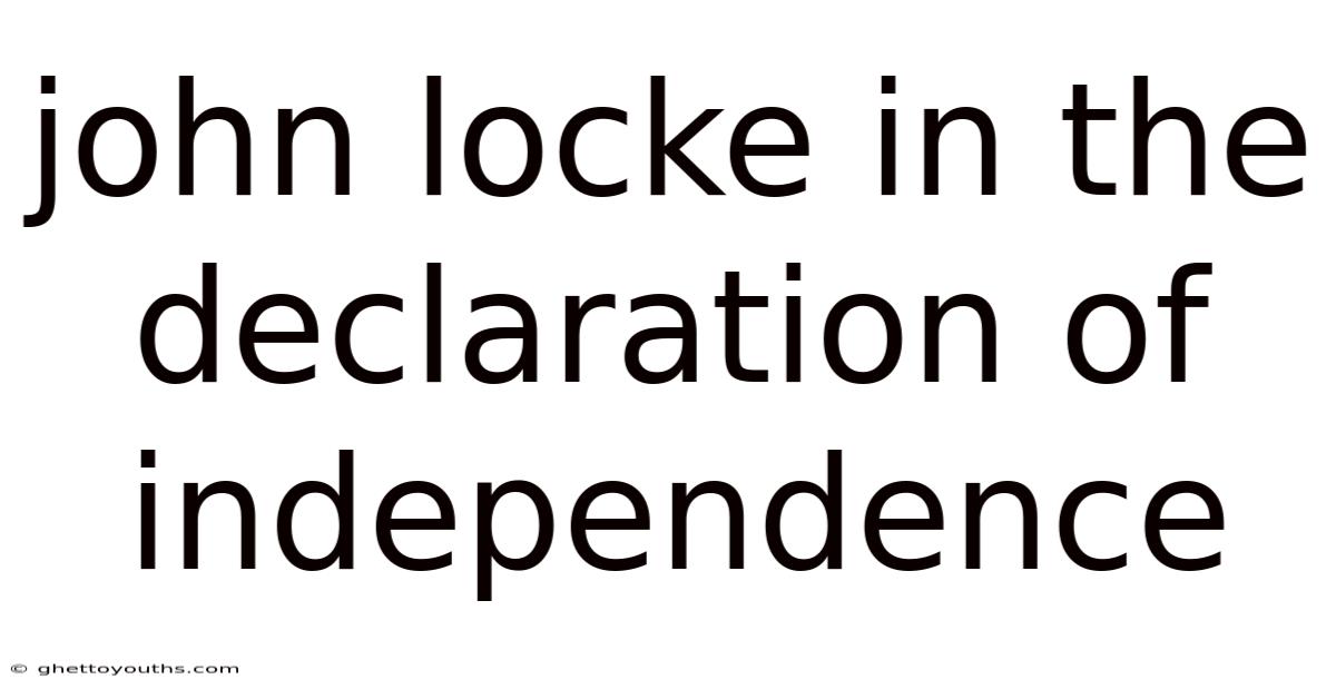 John Locke In The Declaration Of Independence
