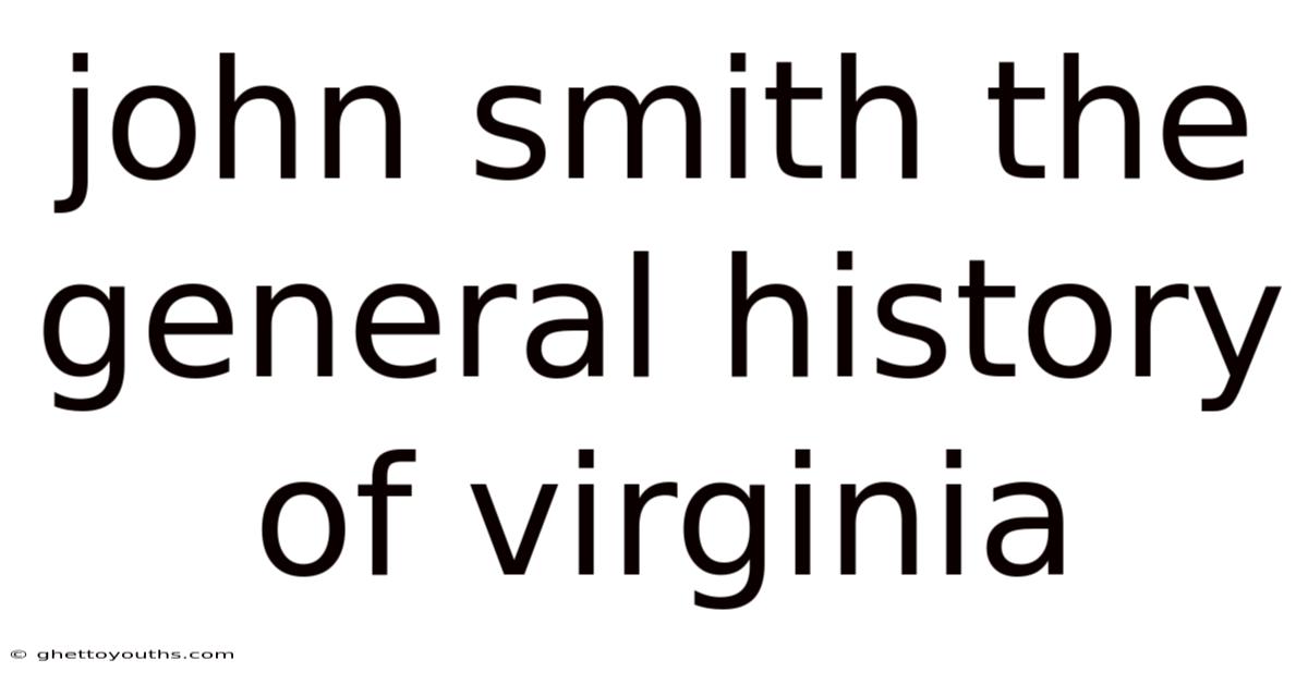 John Smith The General History Of Virginia