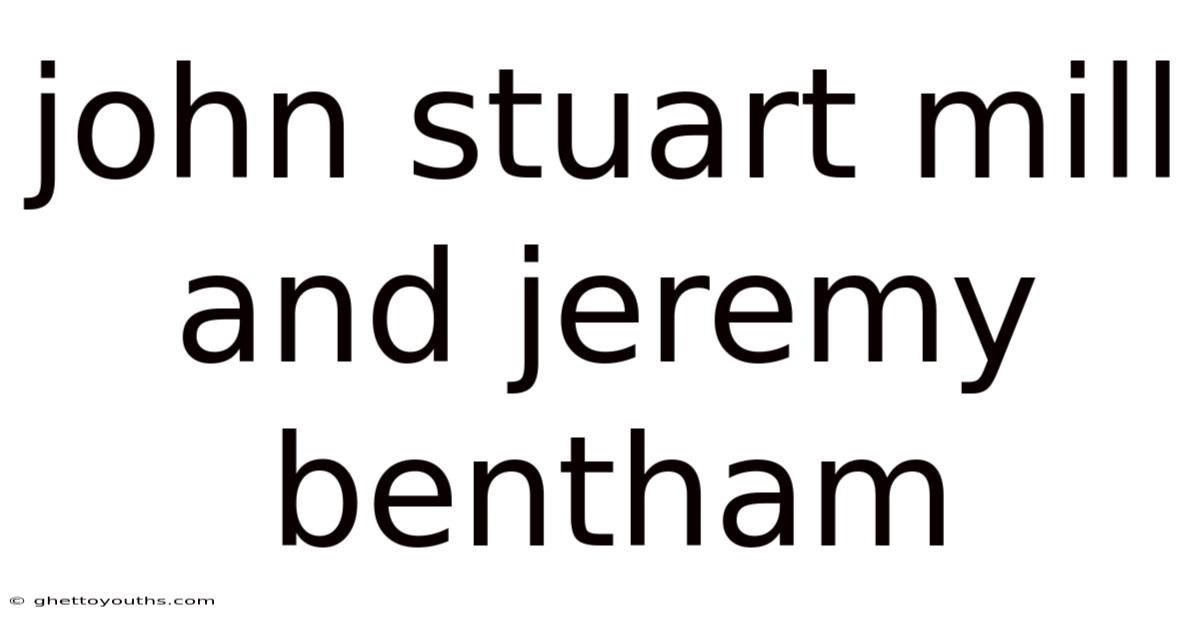 John Stuart Mill And Jeremy Bentham