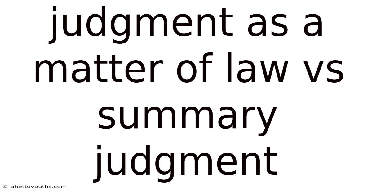 Judgment As A Matter Of Law Vs Summary Judgment