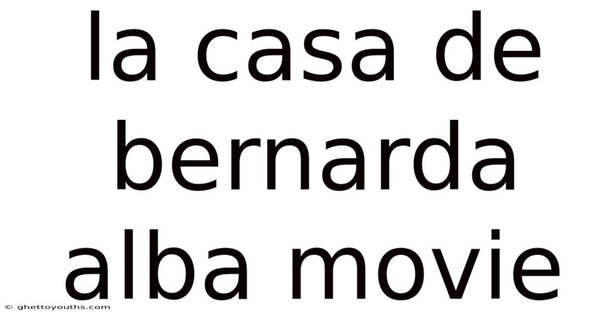 La Casa De Bernarda Alba Movie