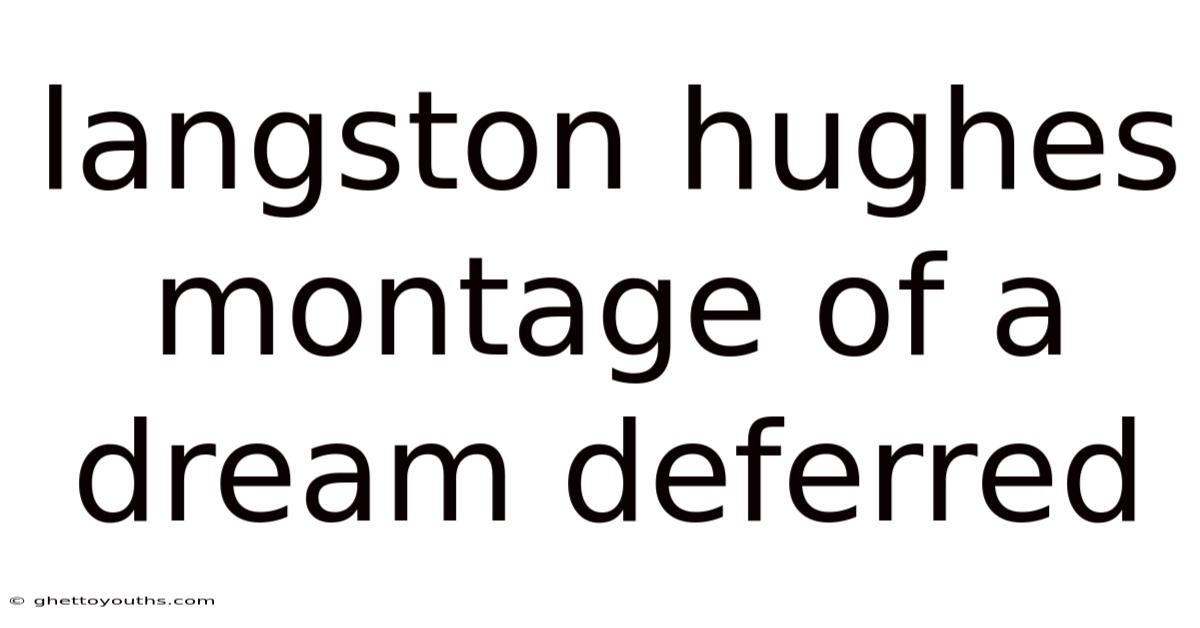 Langston Hughes Montage Of A Dream Deferred
