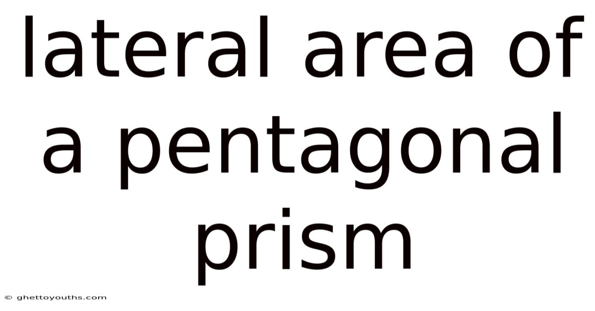 Lateral Area Of A Pentagonal Prism