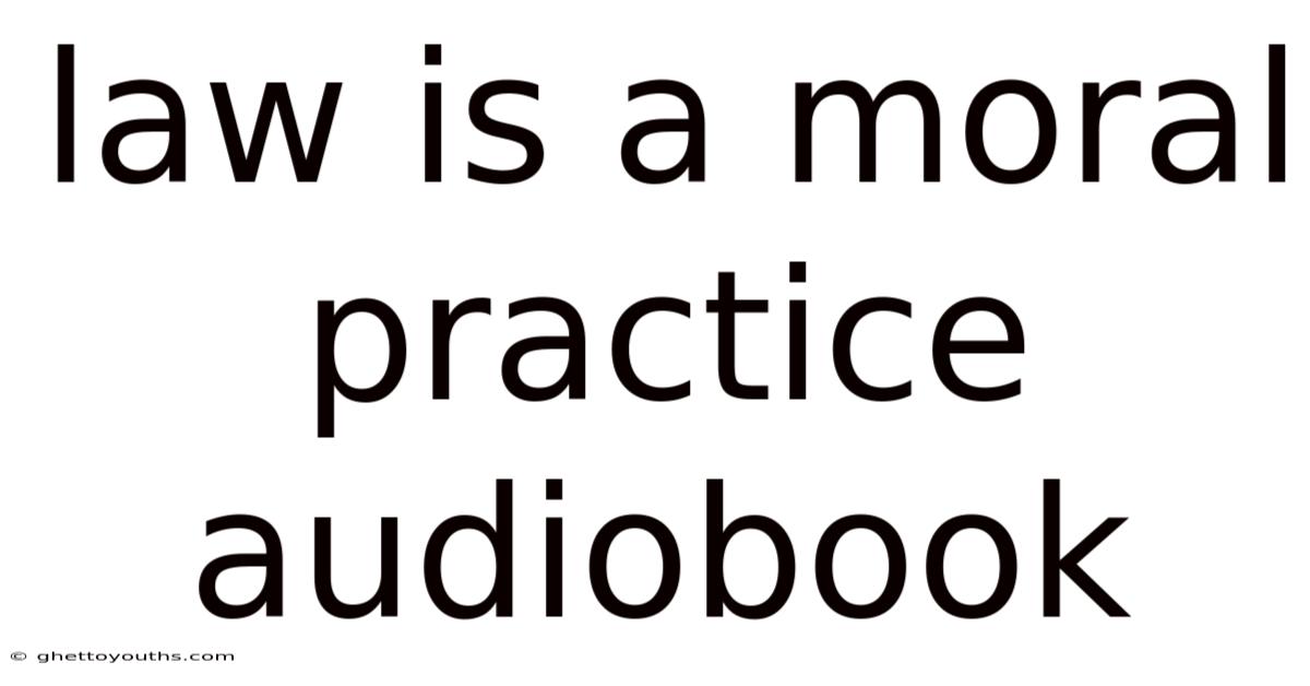 Law Is A Moral Practice Audiobook