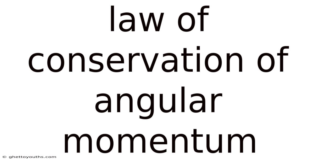 Law Of Conservation Of Angular Momentum