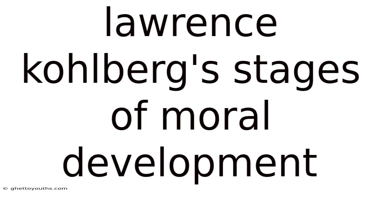 Lawrence Kohlberg's Stages Of Moral Development