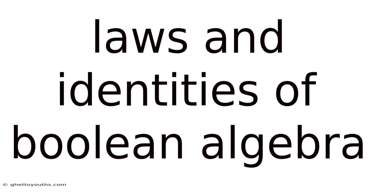 Laws And Identities Of Boolean Algebra