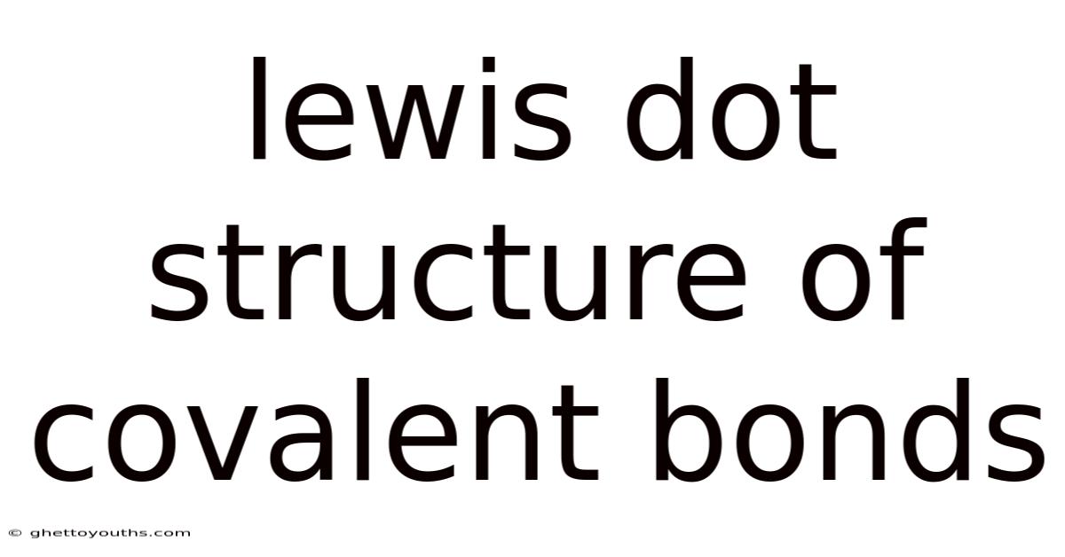 Lewis Dot Structure Of Covalent Bonds