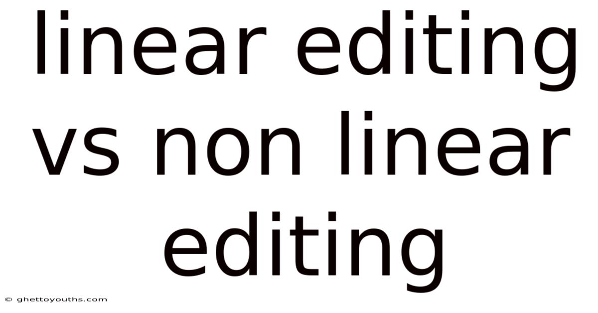 Linear Editing Vs Non Linear Editing