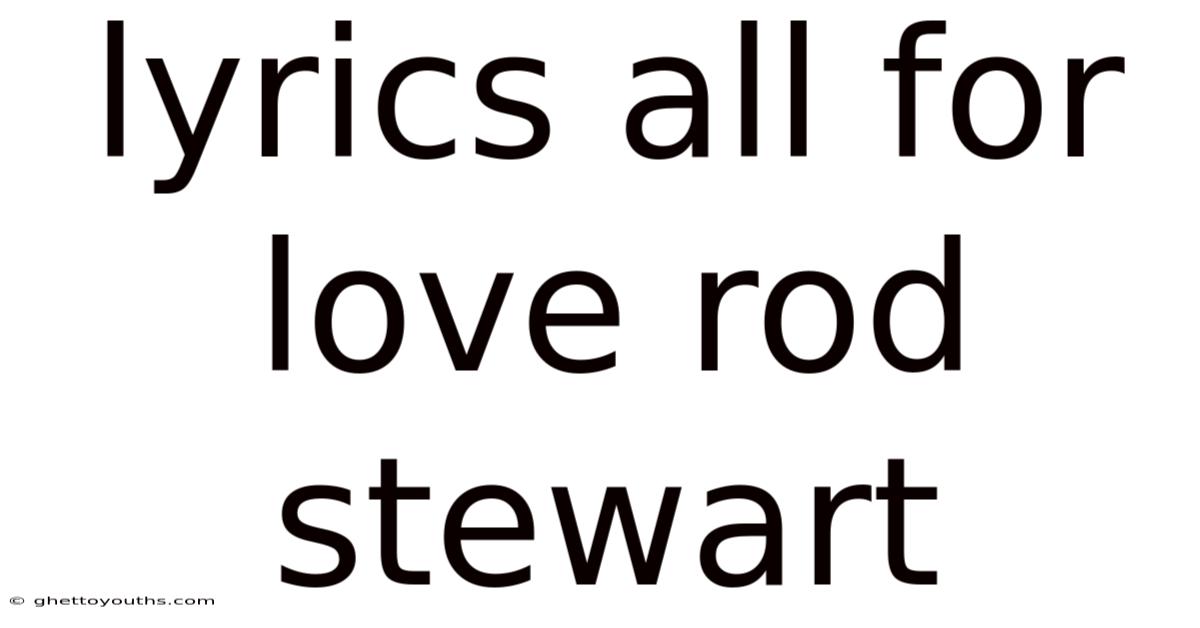 Lyrics All For Love Rod Stewart