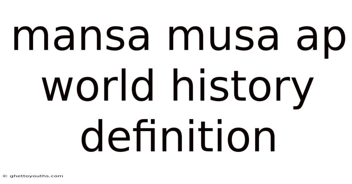 Mansa Musa Ap World History Definition