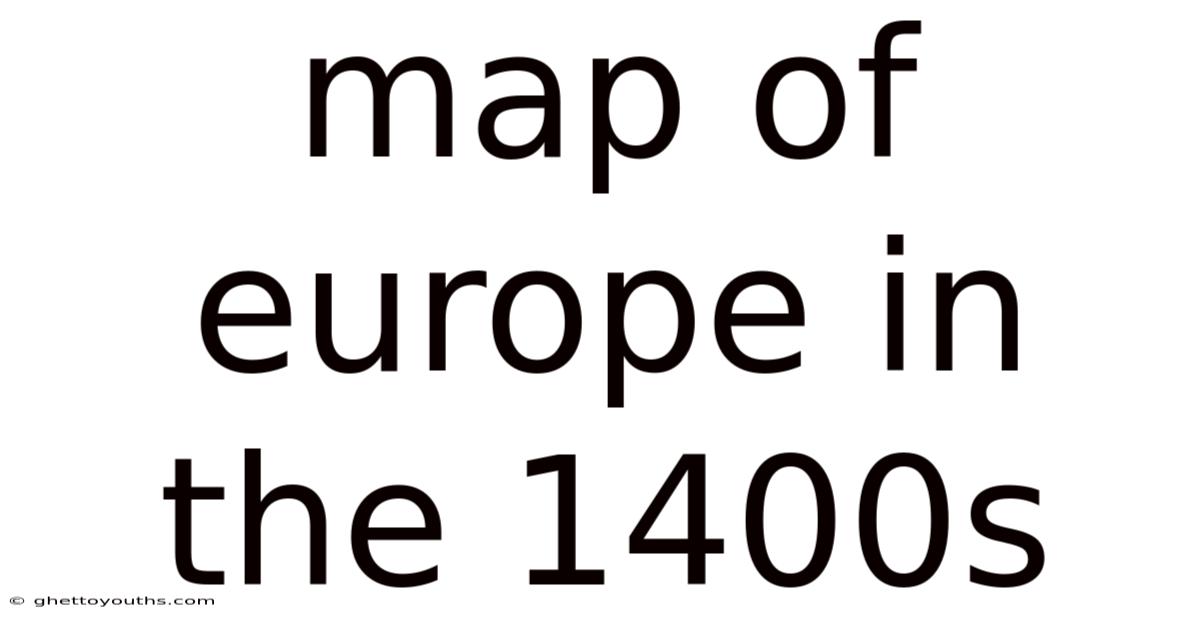 Map Of Europe In The 1400s