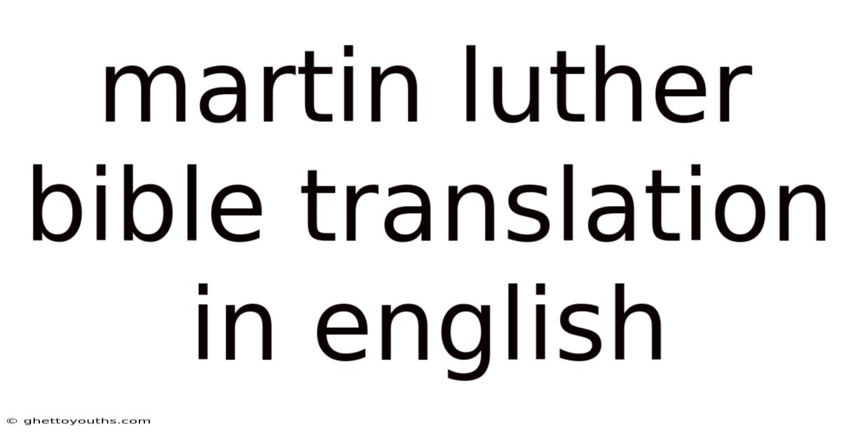 Martin Luther Bible Translation In English