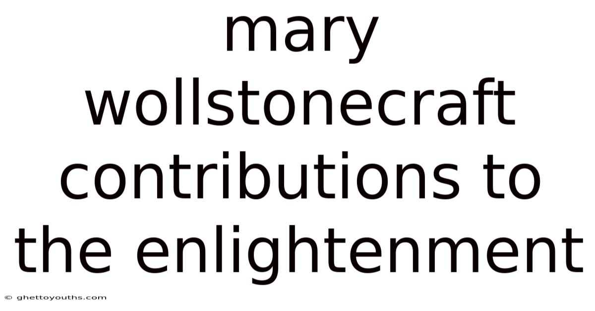 Mary Wollstonecraft Contributions To The Enlightenment