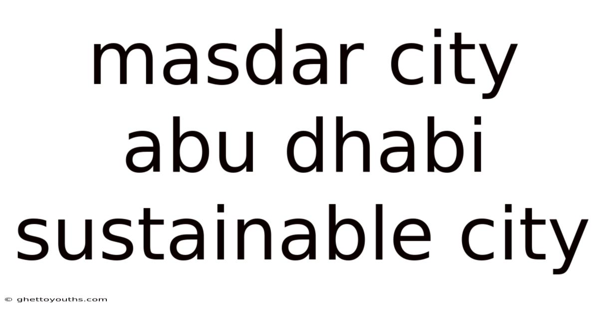 Masdar City Abu Dhabi Sustainable City