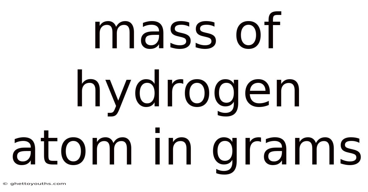 Mass Of Hydrogen Atom In Grams