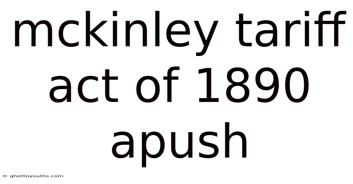 Mckinley Tariff Act Of 1890 Apush