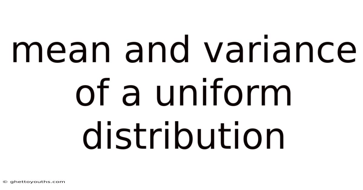 Mean And Variance Of A Uniform Distribution