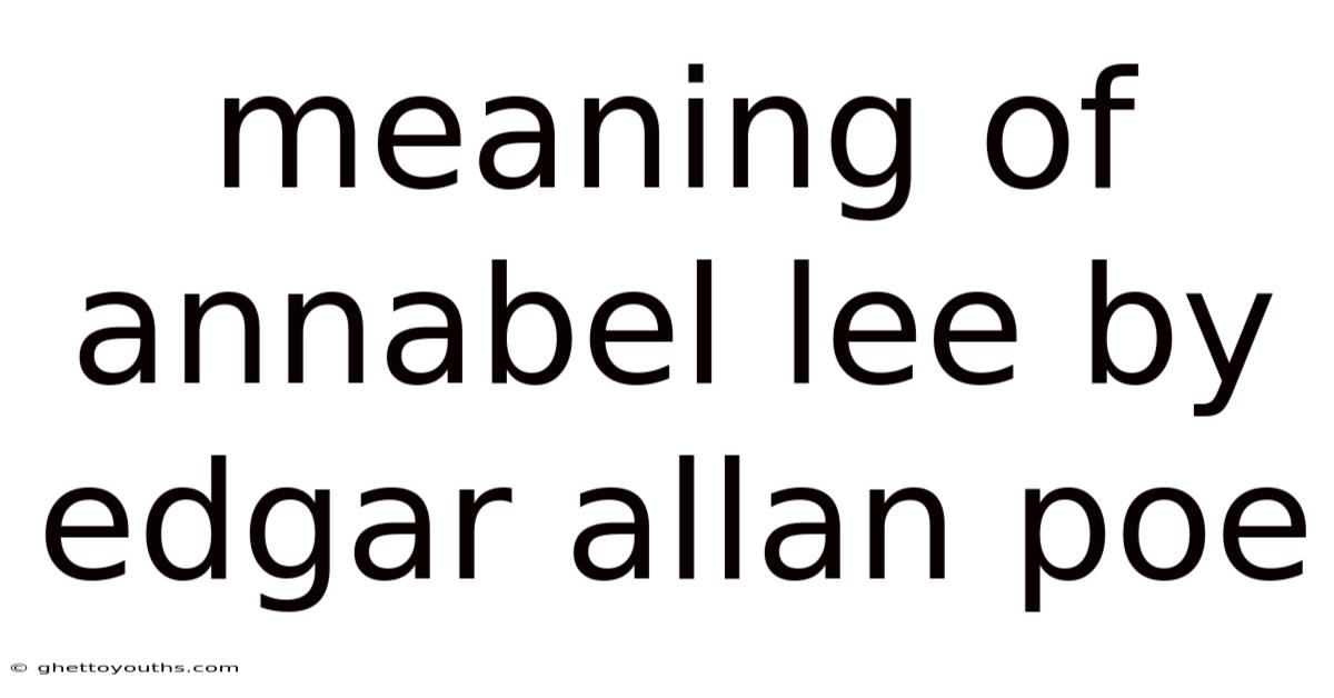 Meaning Of Annabel Lee By Edgar Allan Poe