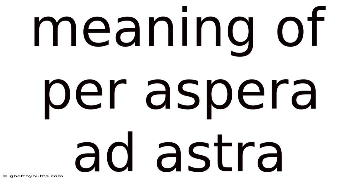 Meaning Of Per Aspera Ad Astra