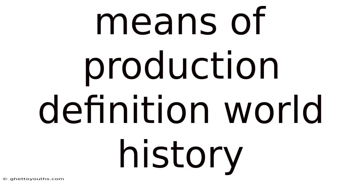 Means Of Production Definition World History