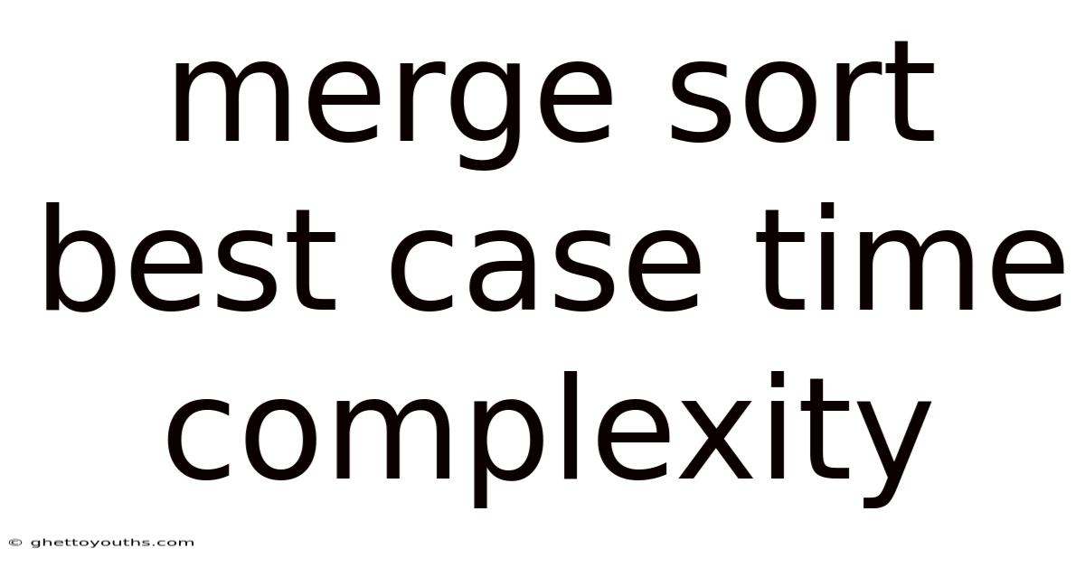 Merge Sort Best Case Time Complexity