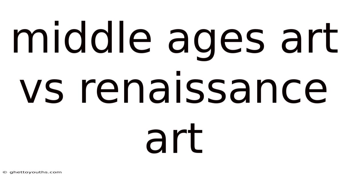 Middle Ages Art Vs Renaissance Art