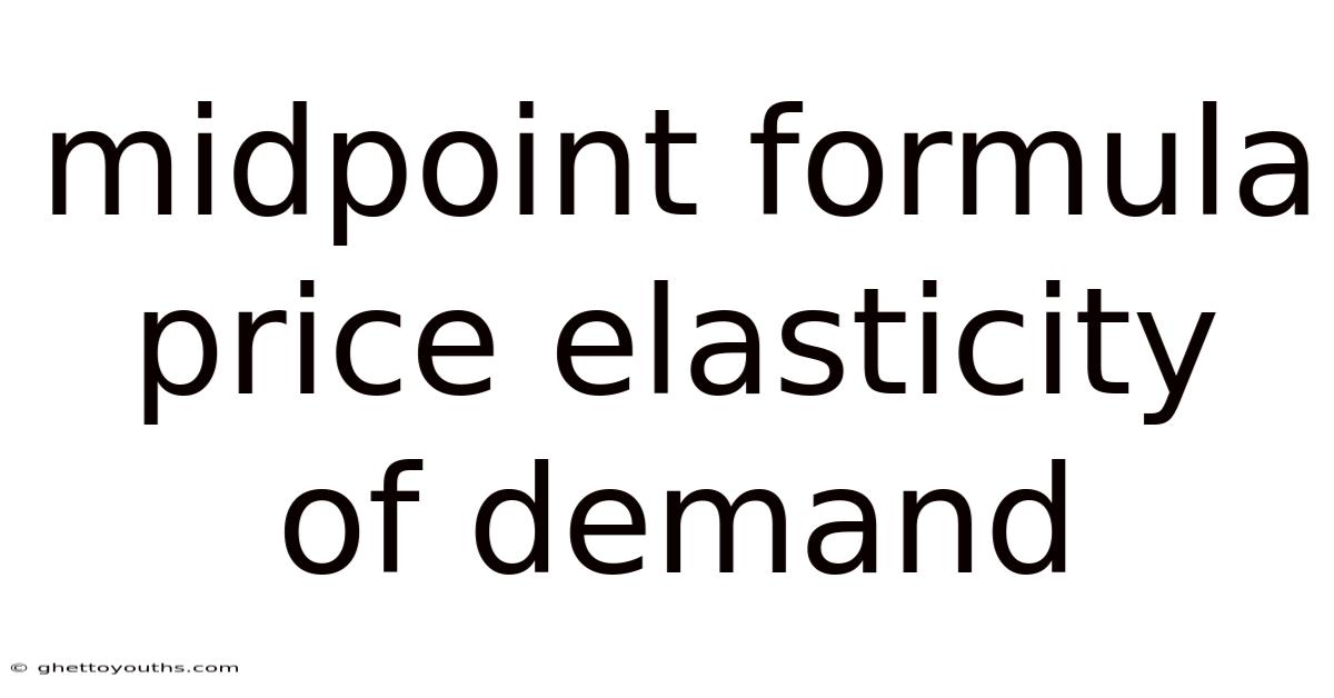 Midpoint Formula Price Elasticity Of Demand