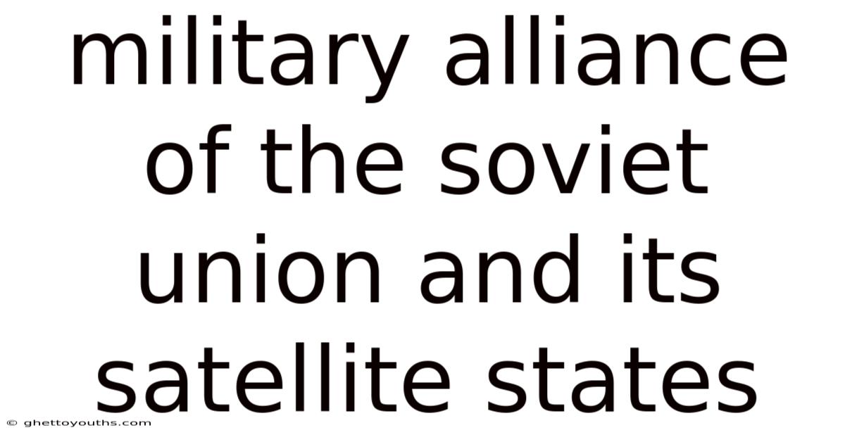 Military Alliance Of The Soviet Union And Its Satellite States