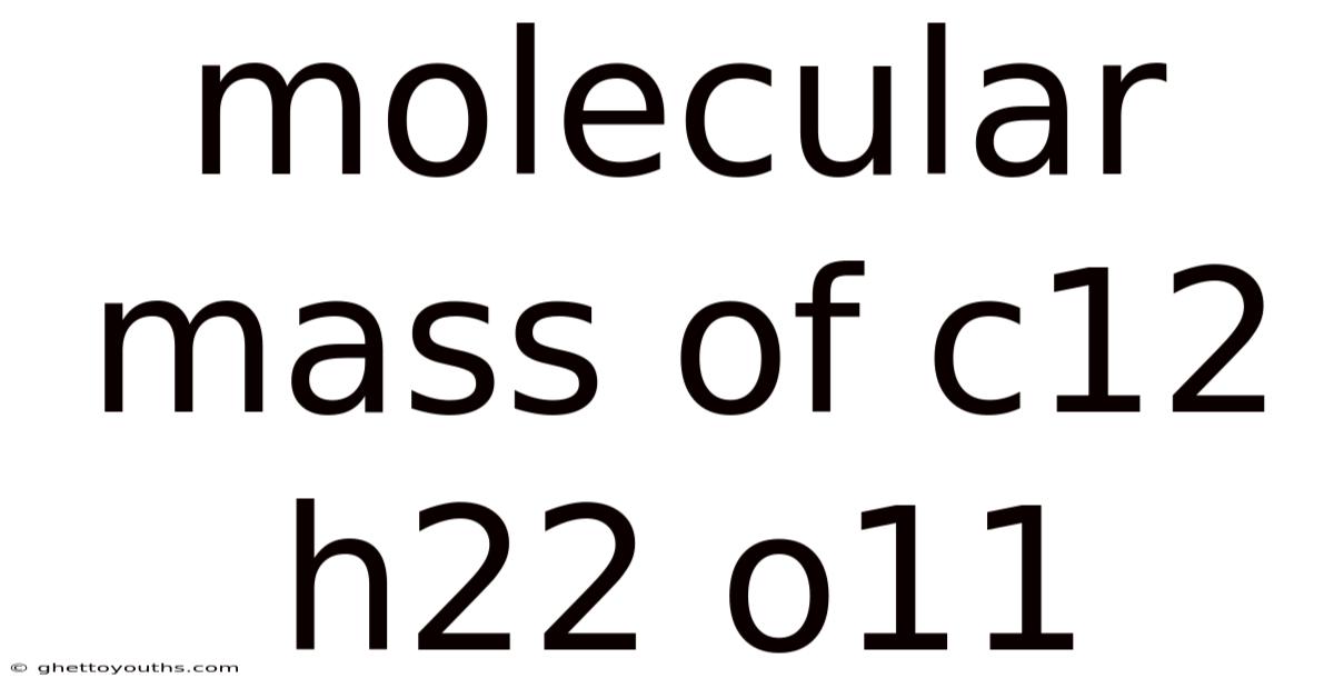 Molecular Mass Of C12 H22 O11