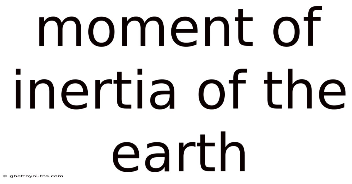 Moment Of Inertia Of The Earth