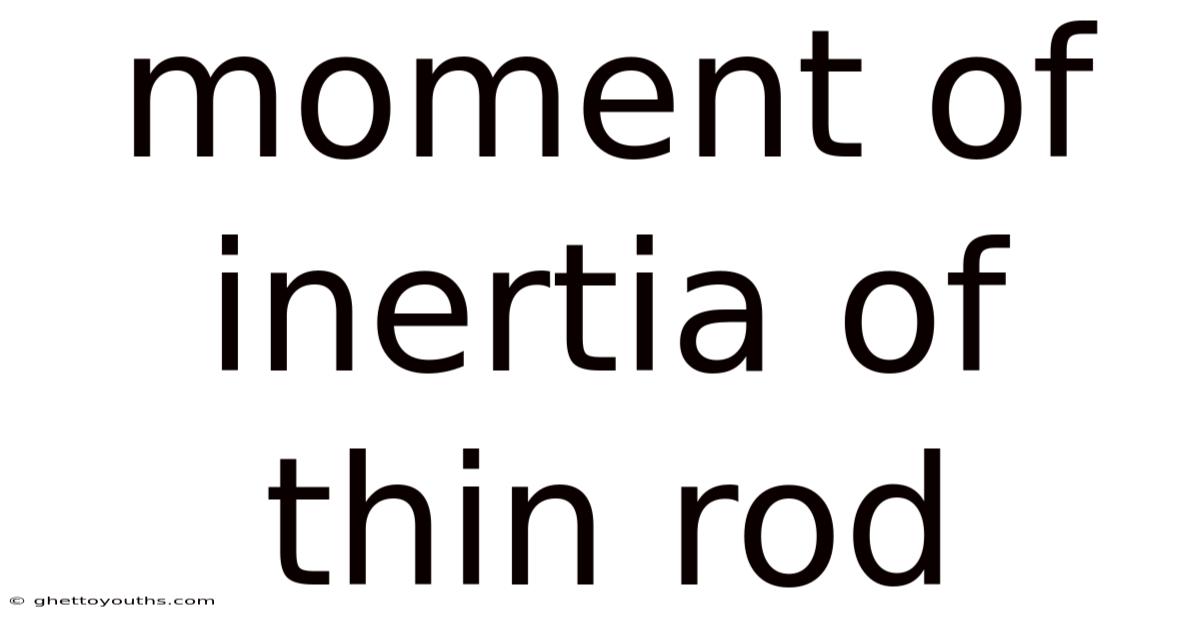 Moment Of Inertia Of Thin Rod