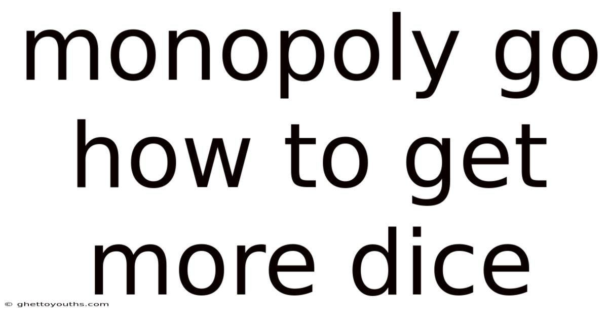 Monopoly Go How To Get More Dice
