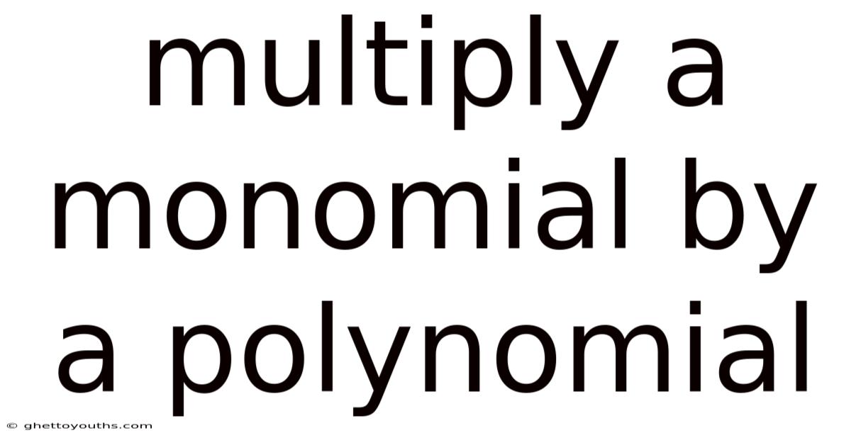 Multiply A Monomial By A Polynomial